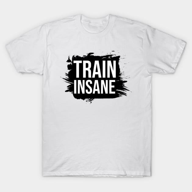 Train insane T-Shirt by Dosunets